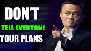 dont tell everyone your story inspired by jack ma