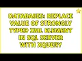 Databases Replace value of strongly typed xml element in SQL Server with XQuery