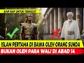 Download Lagu KONTROVERSI PEMBAWA ISLAM PERTAMA DARI TATAR SUNDA !! RAKEYAN SANCANG