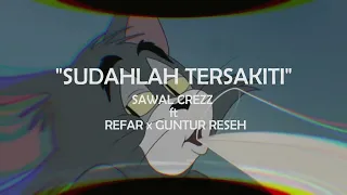 Download Sawal Crezz - Sudahlah Tersakiti ft. Refar x Guntur Rese MP3