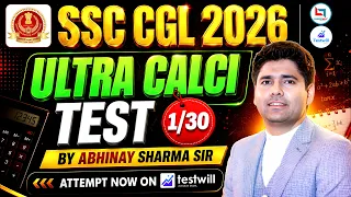 SSC CGL 2026: Ultra Calci Test 🔥| SSC CGL UCT -1 | 30 Tests Complete Series | Maths by Abhinay Sir