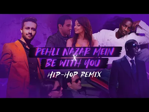 Download MP3 Pehli Nazar Mein X Be With You | MSM Hip-Hop Remix | Akon | Atif Aslam