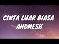 Download Lagu CINTA LUAR BIASA - ANDMESH (LIRIK VIDEO)