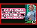 How To Scale Classification Algorithms For Big Data - AI and Machine Learning Explained