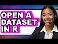 How to Open a Dataset in R - Easy Guide