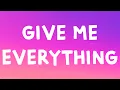 Download Lagu Pitbull - Give Me Everything (Lyrics) Feat. Ne Yo, Afrojack, Nayer