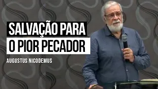 Salvação para o pior pecador - Augustus Nicodemus