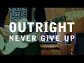 Download Lagu OUTRIGHT - Never Give Up (Guitar Cover)