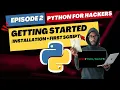 Python for Hackers - Episode 2 Getting Started Install Python First Script