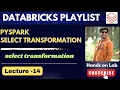 14 Select Transformation in PySpark Databricks Playlist