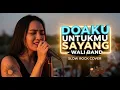 Lagu Wali Band - Doaku Untukmu Sayang | Slow Rock Cover | Nyesek! Cuma Buat Kamu yang Lagi LDR 💔