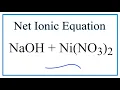 How to Write the Net Ionic Equation for NaOH Ni NO3 2 NaNO3 Ni OH 2