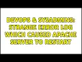 DevOps SysAdmins Strange Error Log which caused Apache Server to restart