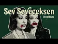 Melike Şahin-Seda Erciyes: Sev Seveceksen (Lara Deep House Version)