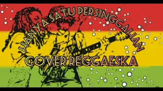 hanya satu persinggahan iklim cover reggaeska reggae lagu viral