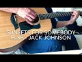 Sunsets For Somebody Else - Jack Johnson Acoustic Guitar Cover