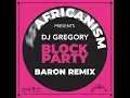 Block Party (Baron Extended Remix) - Africanism, DJ Gregory & Baron (FR)