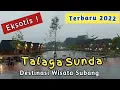 Download Lagu TALAGA SUNDA || Update Terkini Destinasi Wisata Eksotis Terbaru Subang (Nov 2022)