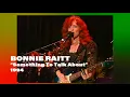 Lagu Bonnie Raitt • “Something To Talk About” • 1994 [Reelin' In The Years Archive]