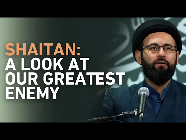⁣Shaitan: A Look At Our Greatest Enemy | Sayed Ali Moussawi | English Program | Night 3