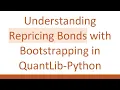 Understanding Repricing Bonds with Bootstrapping in QuantLib-Python