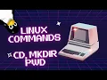 Essential Linux Commands pwd mkdir and cd Explained