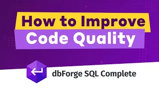 Improve SQL code quality with dbForge SQL Complete in a wink