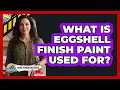 What Is Eggshell Finish Paint Used For