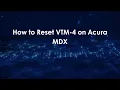 How to Reset VTM-4 on Acura MDX