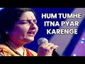 Download Lagu Hum Tumhe Itna Pyar Karenge    Anuradha Paudwal   Mohammed Aziz   हम तुम्हे इतना प्यार करेंगे