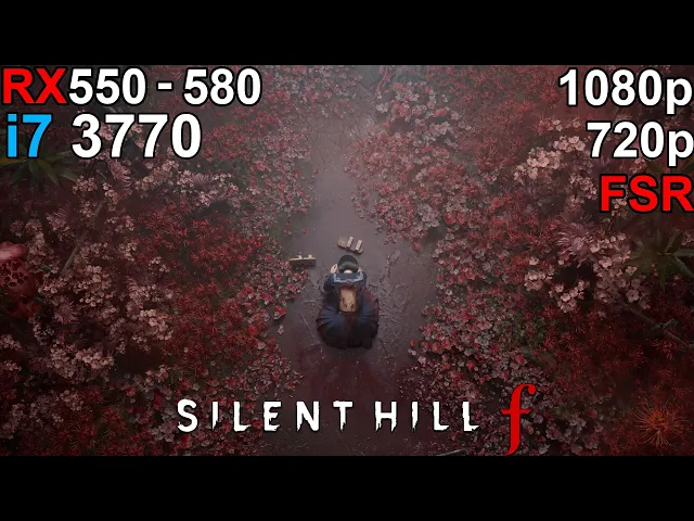 Silent Hill f - RX 550 - RX 580  i7 3770