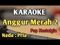 Download Lagu ANGGUR MERAH 2 - KARAOKE || NADA PRIA COWOK || Pop Nostalgia || Loela Drakel || Live Keyboard