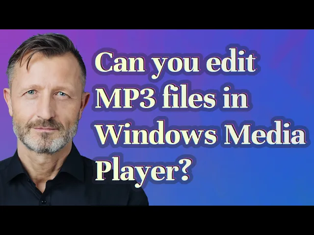 Download MP3 Can you edit MP3 files in Windows Media Player?