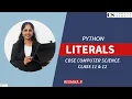 LITERALS IN PYTHON - CBSE COMPUTER SCIENCE CLASS 11 12
