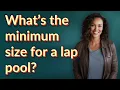 What s the minimum size for a lap pool