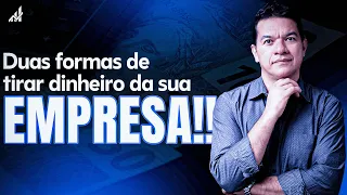 DUAS FORMAS DE RETIRAR DINHEIRO DA EMPRESA!