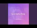 Download Lagu Saat Kamu Pergi
