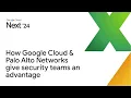 A video about how Google Cloud and Palo Alto Networks give security teams an advantage against attackers