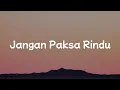Lagu Jangan Paksa Rindu - Ifan Seventeen || [Mix Lirik] - Dygta \u0026 Kamasean, Yoan, Nadhif Basalamah, NaFF