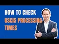 How to Check USCIS Processing Times A Step-by-Step Guide