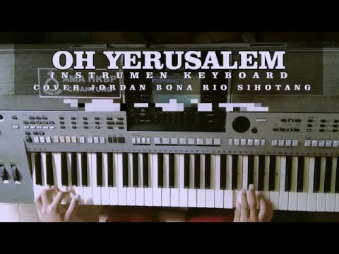 Download MP3 Oh Yerusalem | Instrumen Keyboard | Cover Jordan Bona Rio Sihotang | Bisa karokean