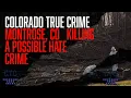 The Montrose Colorado Killing A Possible Hate Crime