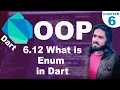6 12 What is Enum in Dart OOP Enum Special Type in Dart Programming Lear OOP Dart Course