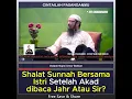 Lagu Shalat Sunnah Bersama Istri Setelah Akad dibaca Jahr Atau Sir? - Ustaz Najmi Umar Bakkar