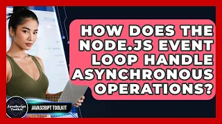 How Does The Node js Event Loop Handle Asynchronous Operations - JavaScript Toolkit