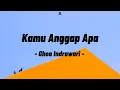 Kamu Anggap Apa - Ghea Indrawari Video Lirik Lagu