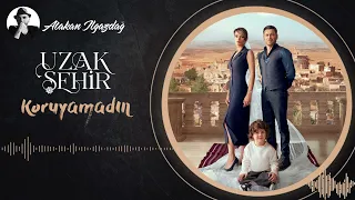 Atakan Ilgazdağ Koruyamadım Uzak Şehir 