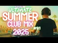 Party Summer Music Mix 2025 | DJ Club Dance Music 2025 | Best Remixes Of Popular Songs 2025 MEGAMIX
