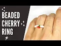 Cherry Beaded Ring Tutorial - Cherry Bead Ring