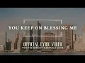 Download Lagu You Keep on Blessing Me | Official Lyric Video | The Brooklyn Tabernacle Choir